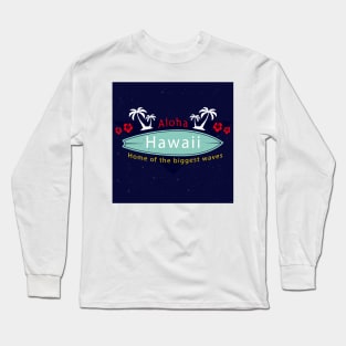 Hawaii: Home of the biggest waves Long Sleeve T-Shirt